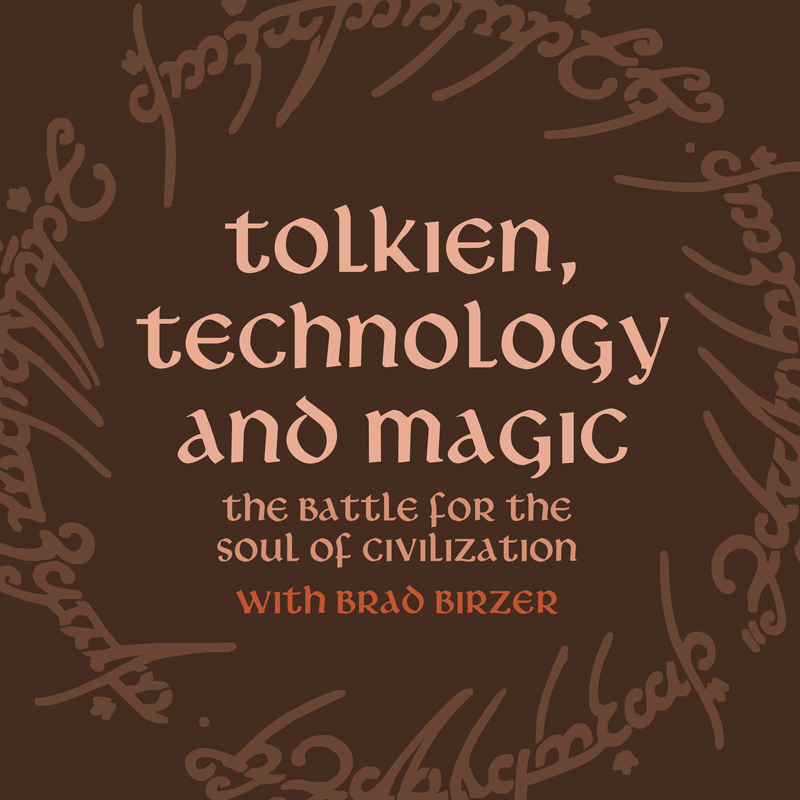 A stylized graphic with elven script surrounding the words: “Tolkien, Technology, and Magic: The Battle for the Soul of Civilization with Brad Birzer”
