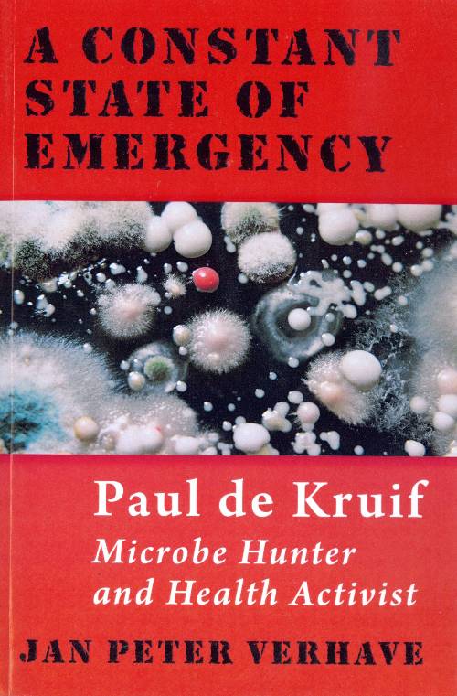 A Constant State of Emergency: Paul de Kruif, Microbe Hunter and Health Activist