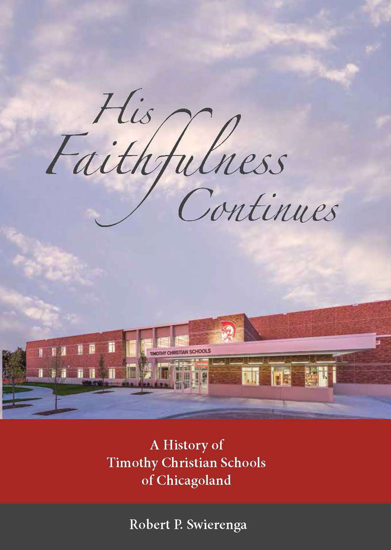 His Faithfulness Continues: A History of Timothy Christian Schools of Chicagoland