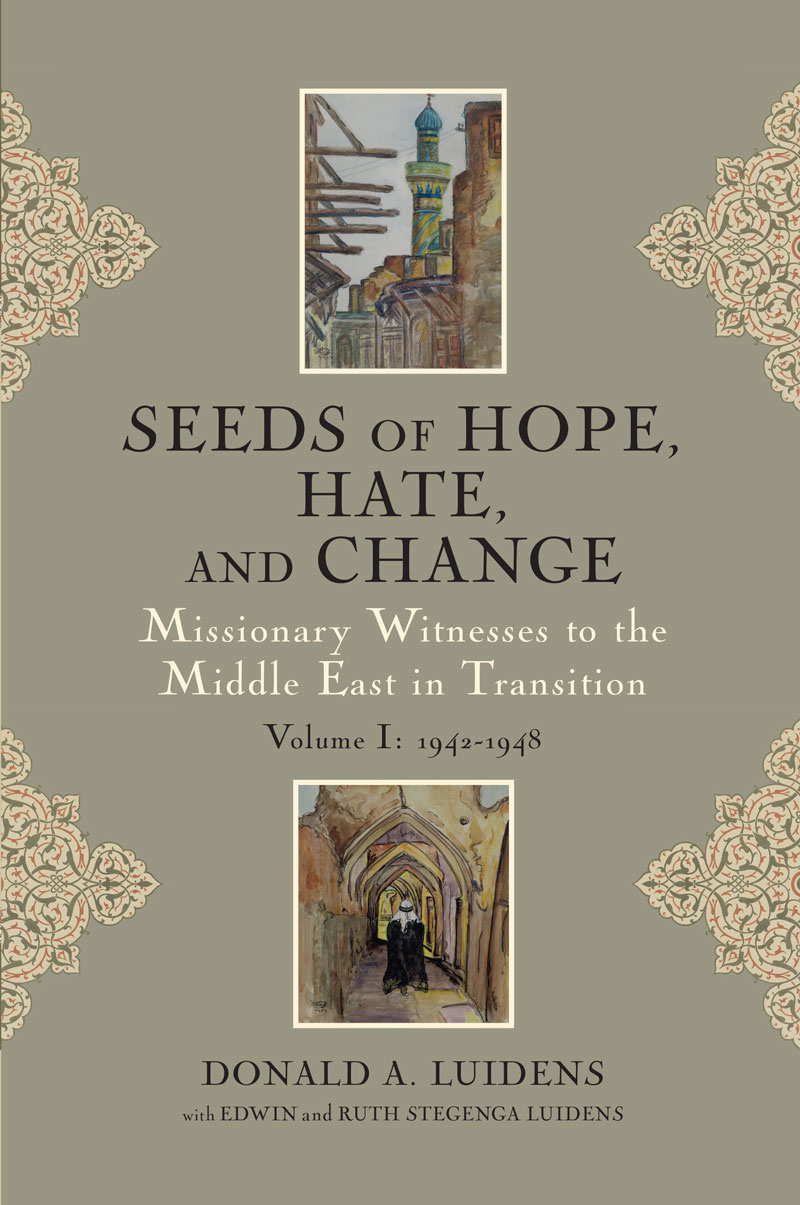 Seeds of Hope, Hate, and Change: Missionary Witnesses to the Middle East in Transition